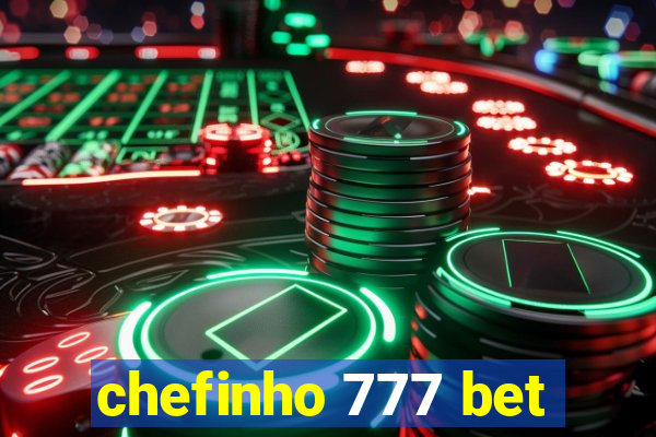chefinho 777 bet